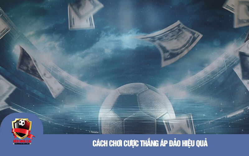 Cach choi cuoc thang ap dao hieu qua Cách chơi cược thắng áp đảo hiệu quả